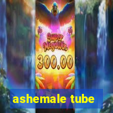 ashemale tube